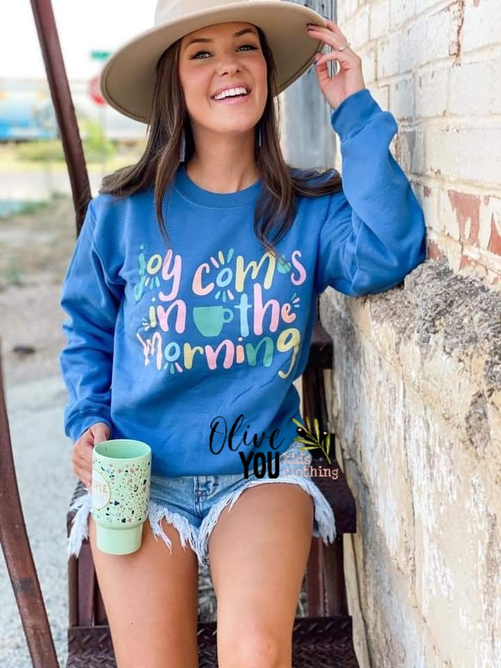 Joy Comes in the Morning Sweatshirt